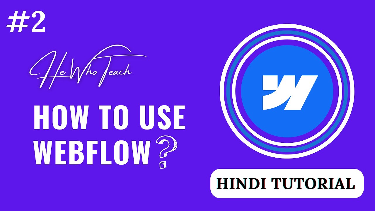 Tutorial 2: How to Learn Webflow | NO CODE | How Webflow Works | Webflow Hindi Tutorial | HeWhoTeach