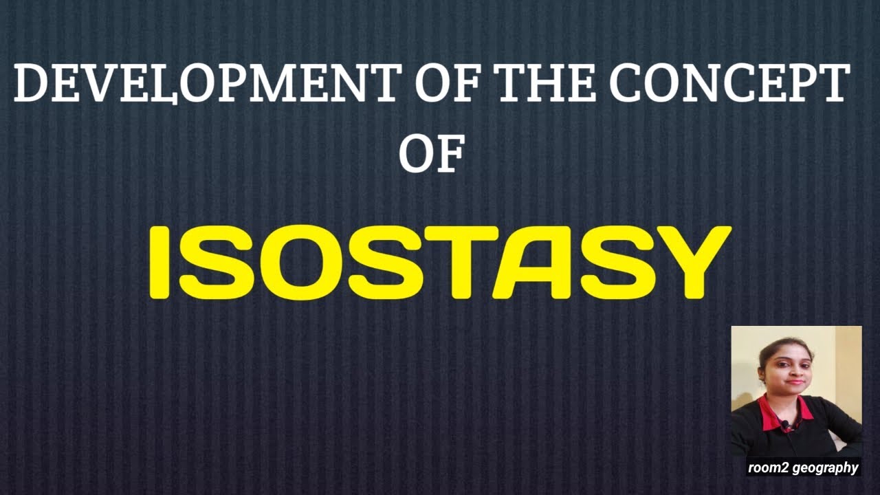 Development of the concept of Isostasy: what is isostasy: geo tectonics:room2 geography