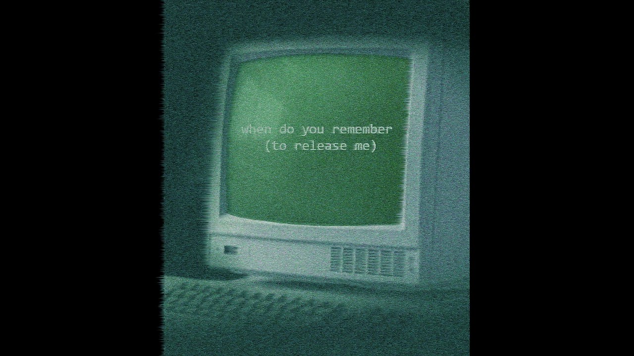 When do you remember (to release me)