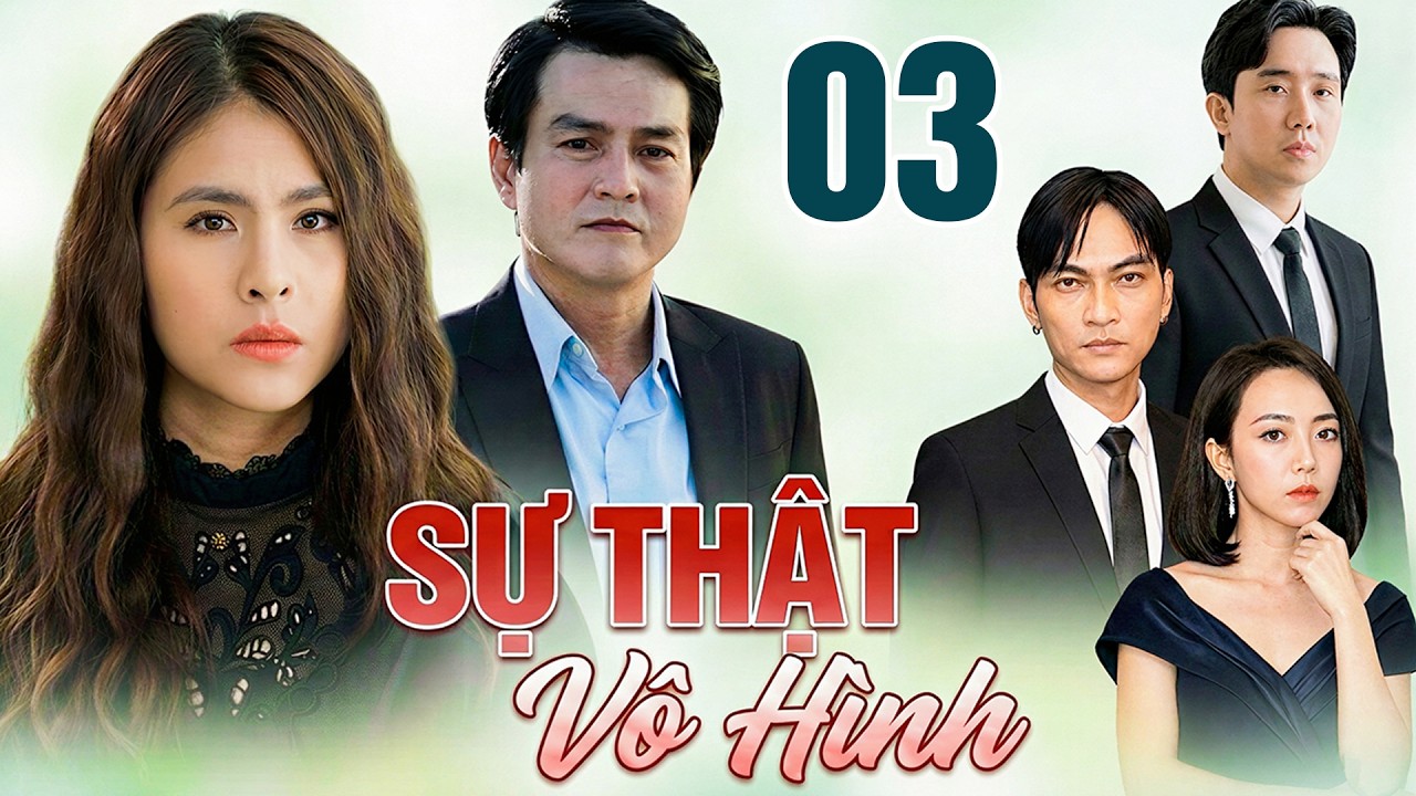 SỰ THẬT VÔ HÌNH Tập 3 | PHIM TÂM LÝ TÌNH CẢM VIỆT NAM HAY NHẤT 2026 | PHIM TRUYỀN HÌNH VIỆT NAM 2026