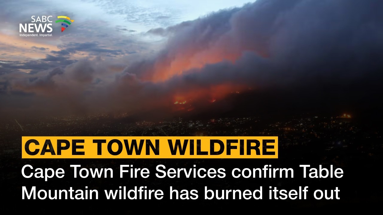 Cape Town Fire Services confirm Table Mountain wildfire has burned itself out
