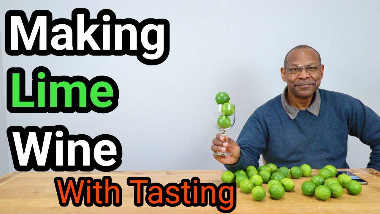 Making Lime Wine with Tasting