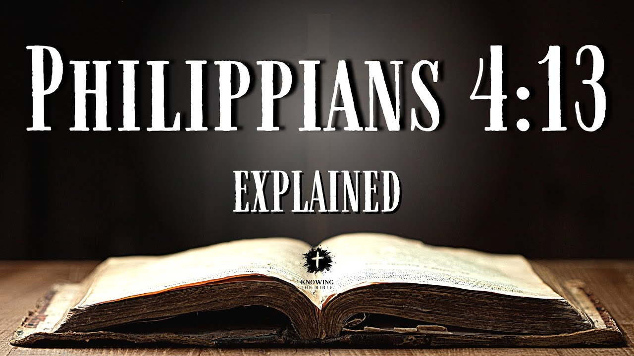 Understanding Philippians 4:13 [KJV] | What Does Philippians 4:13 REALLY Mean?