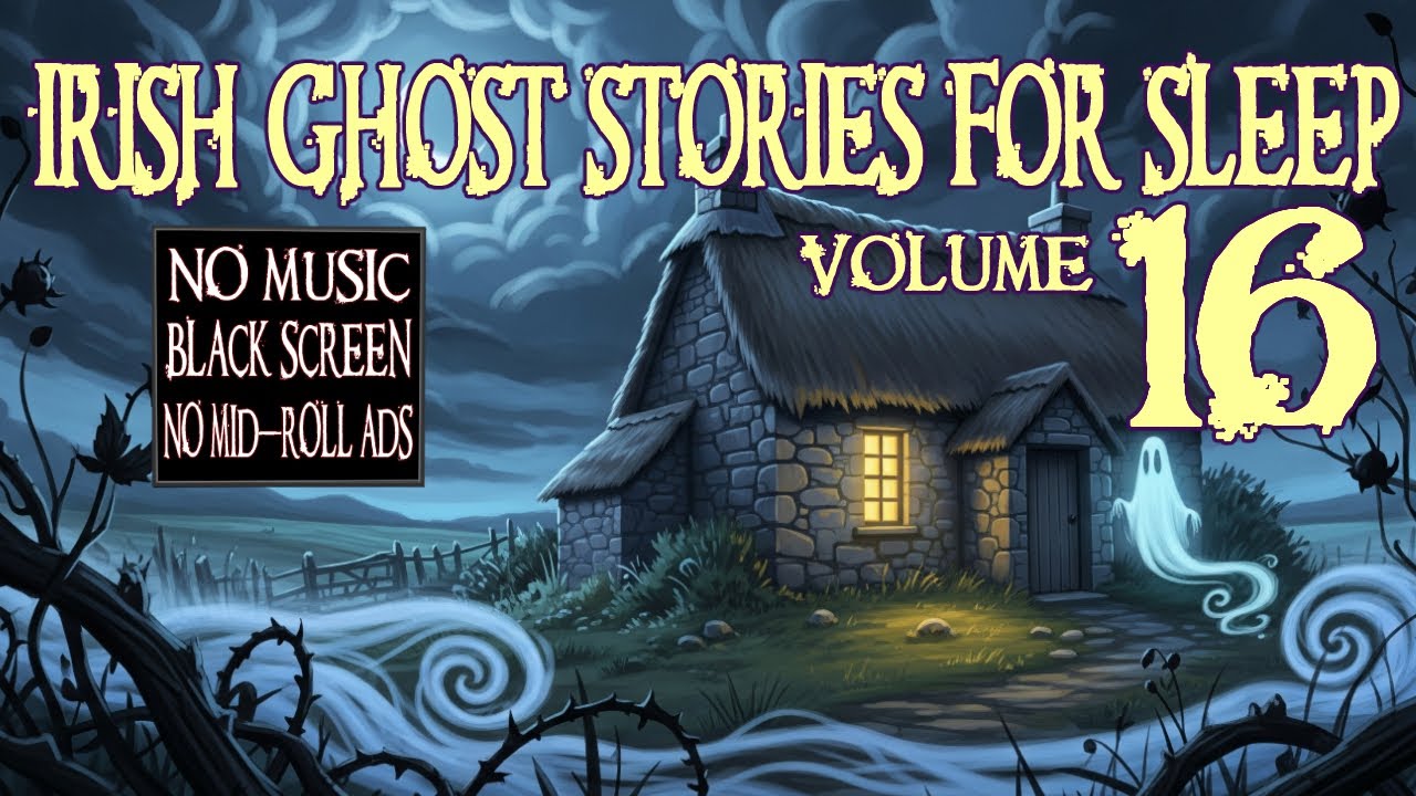 Irish Ghost Stories for Sleep - Vol. 16 (No Ads, No Music) 👻