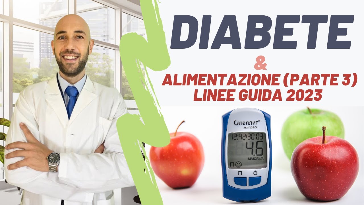 Diabete Mellito e Alimentazione (parte 3): linee guida 2023