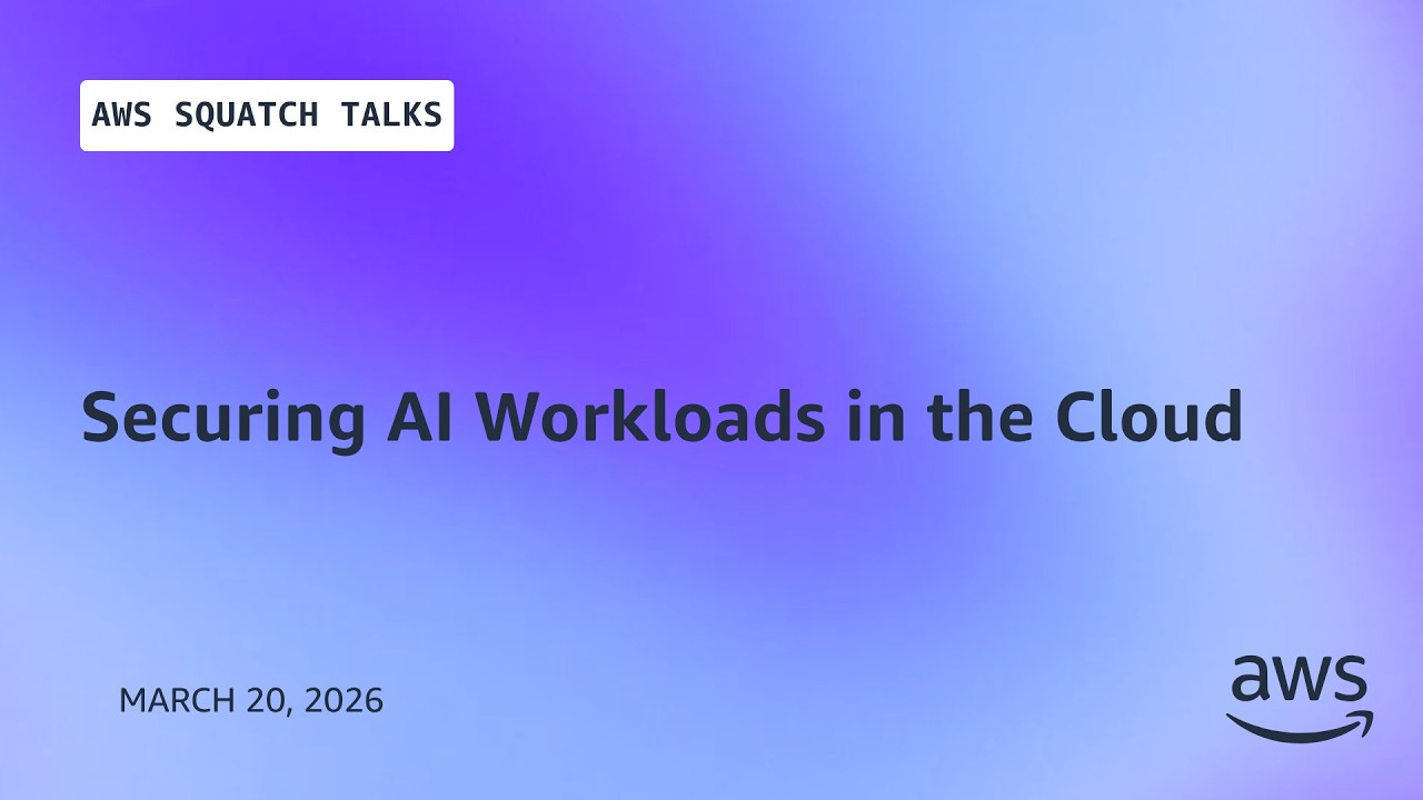 AWS Squatch Talks - Securing AI Workloads in the Cloud