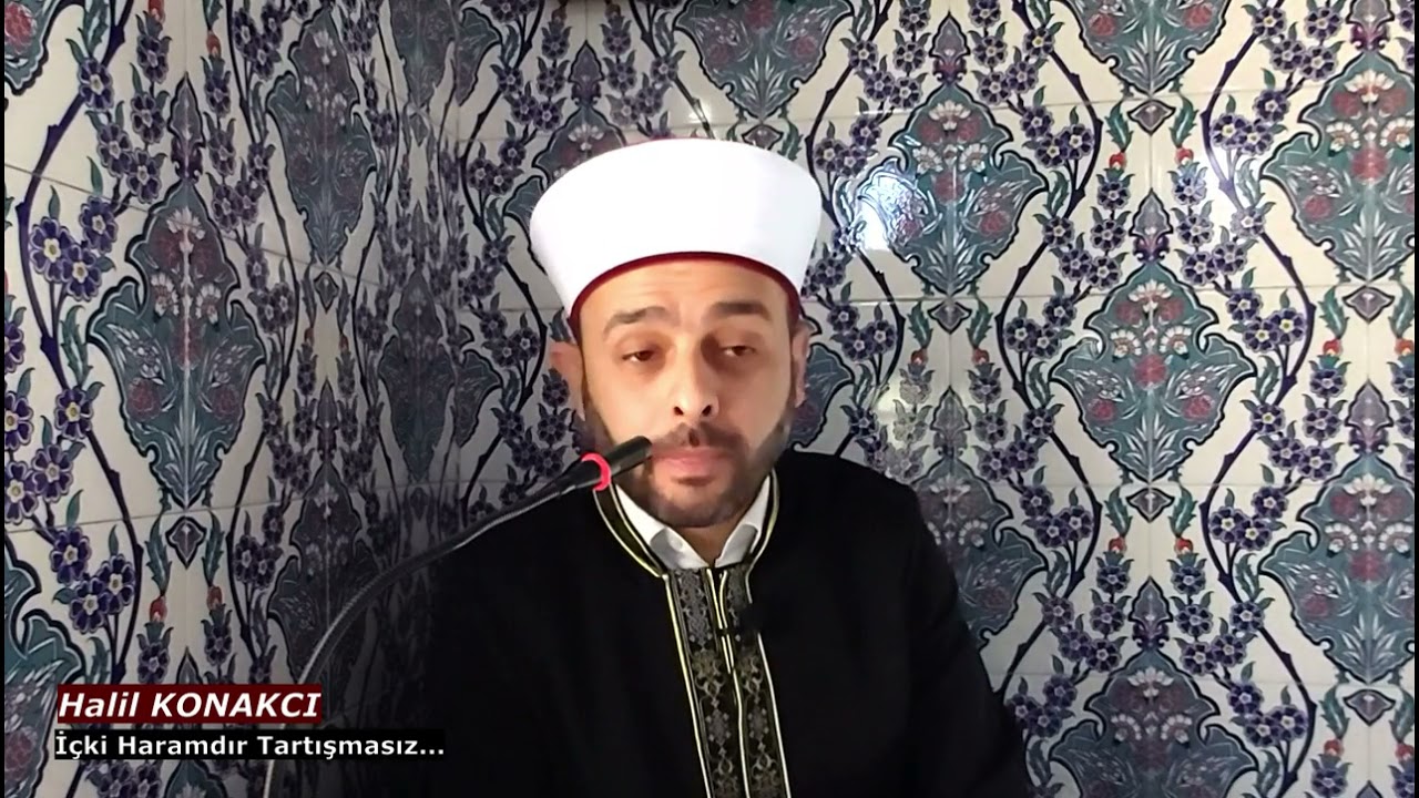 İçki Tartışmasız HARAMDIR / Halil KONAKCI