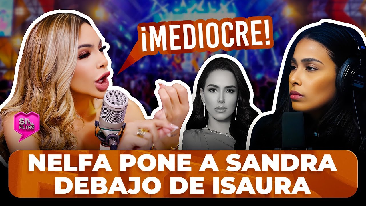 SANDRA BERROCAL LLAMA MEDIOCRE A NELFA POR PONERLA DEBAJO DE ISAURA