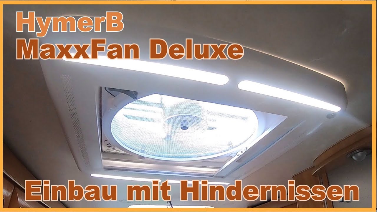 MaxxFan Deluxe HymerB Einbau mit Hindernissen. Dachlüfter mit Rollo und Beleuchtung