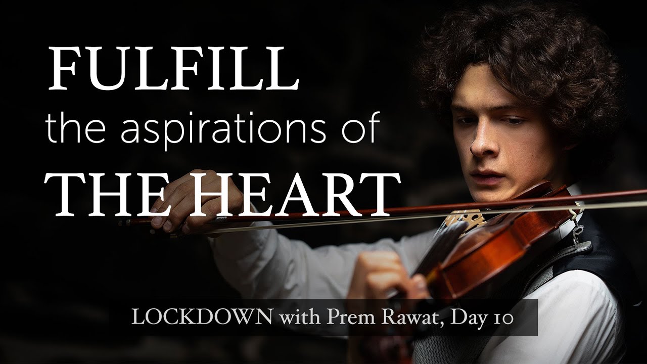 Lockdown Day 10 with Prem Rawat - Fulfill the aspirations of the heart