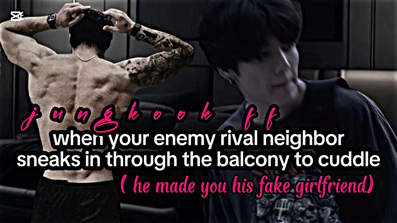 When your enemy rival neighbor sneaks in through the balcony to cuddle [jungkook FF]