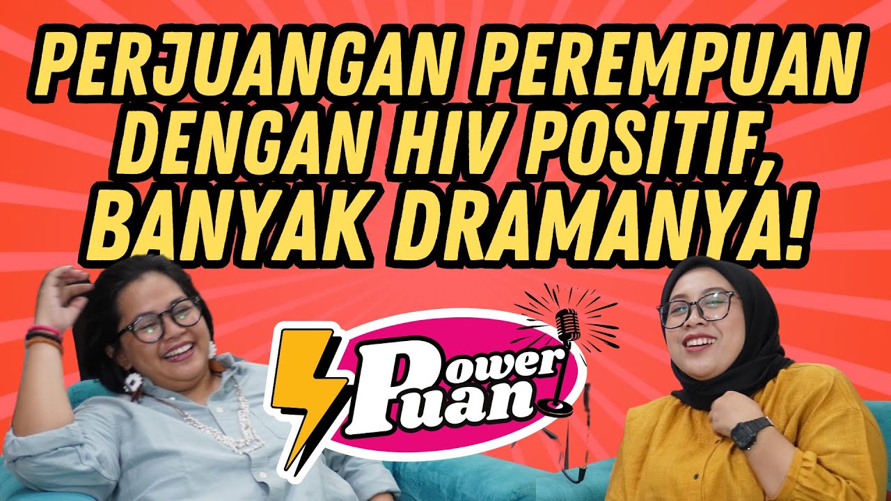 PERJUANGAN PEREMPUAN DENGAN HIV POSITIF: BANYAK DRAMANYA!! - POWERPUAN
