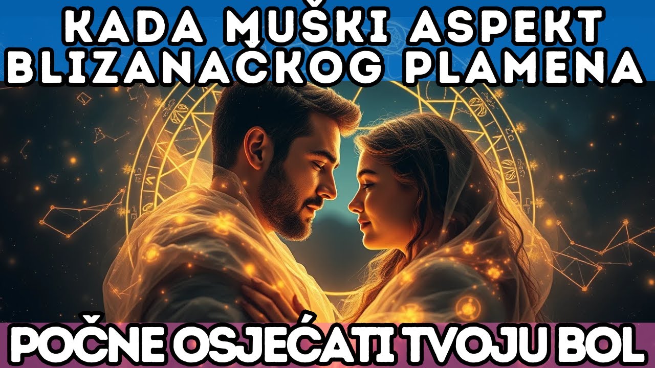 🔥 Kada muški aspekt blizanačkog plamena počne osjećati tvoju bol