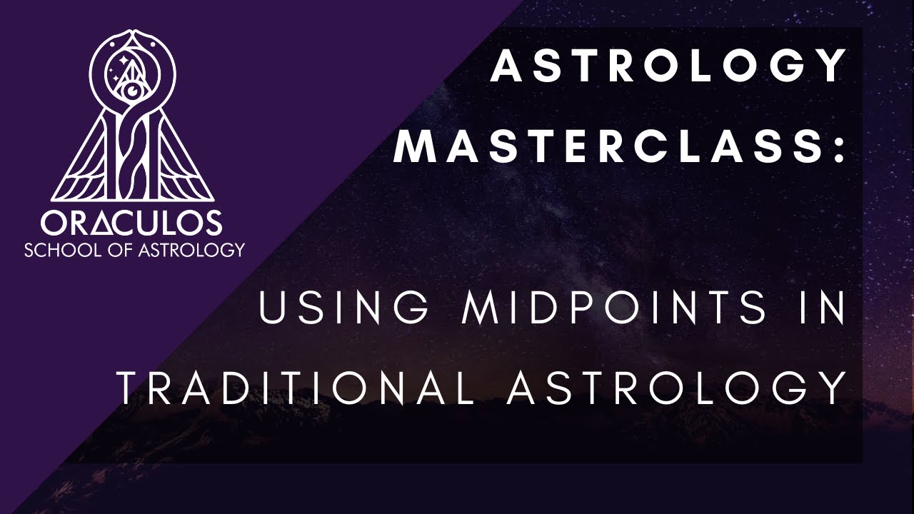 ASTROLOGY MASTERCLASS: Using Midpoints in Traditional Astrology