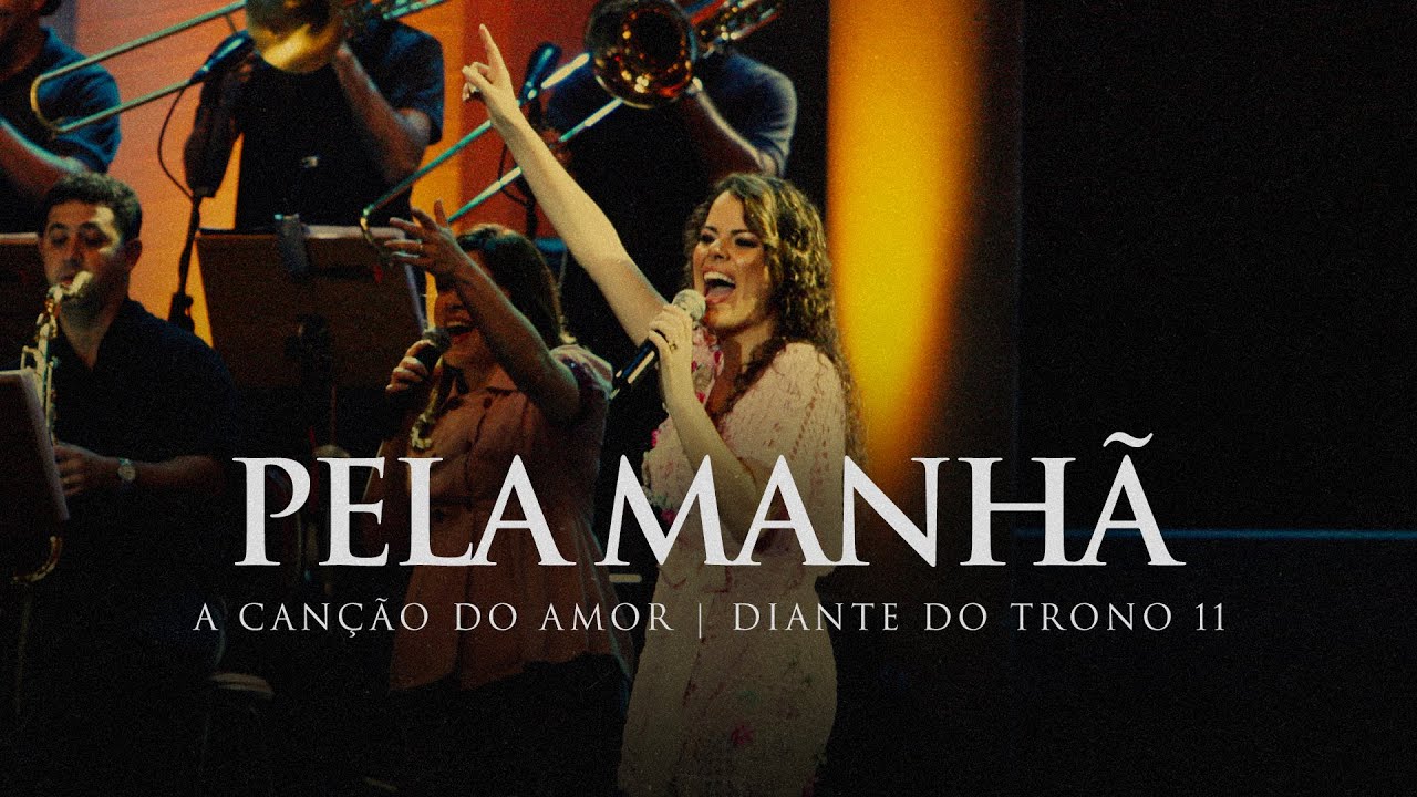 Pela Manhã | DVD A Canção do Amor | Diante do Trono