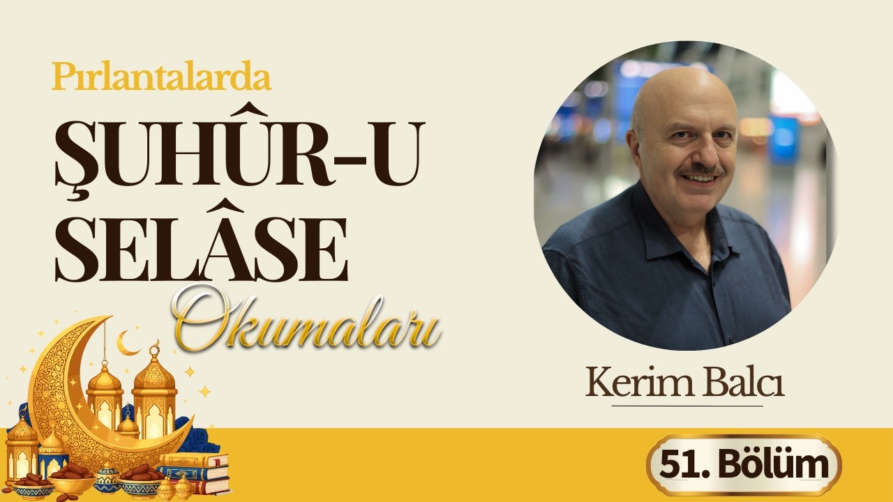Şuhûr-u Selâse Okumaları 2026 | 51.Bölüm (Kerim Balcı)