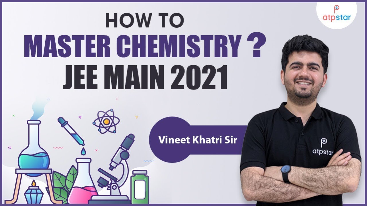 How to Master Chemistry ? JEE Main 2021 | Vineet Khatri sir | ATP STAR
