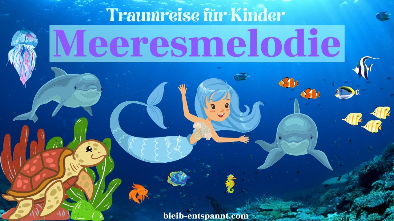 Traumreise für Kinder zum Einschlafen - Meeresmelodie | Meditation mit Meerjungfrau | Fantasiereise