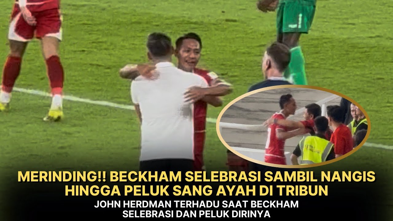 PECAH TANGIS BECKHAM PUTRA BIKIN BRACE, LARI TRIBUN PELUK SANG AYAH