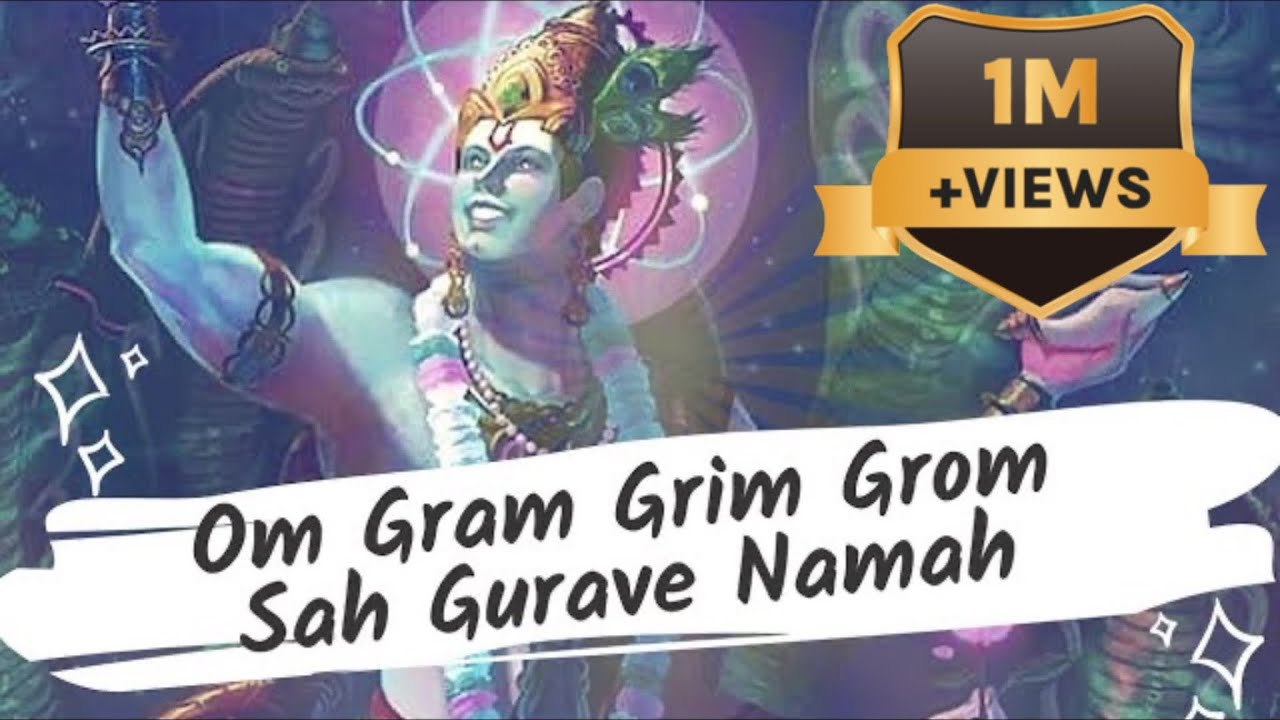 Om Gram Grim Grom Sah Gurave Namah 108 uchharan