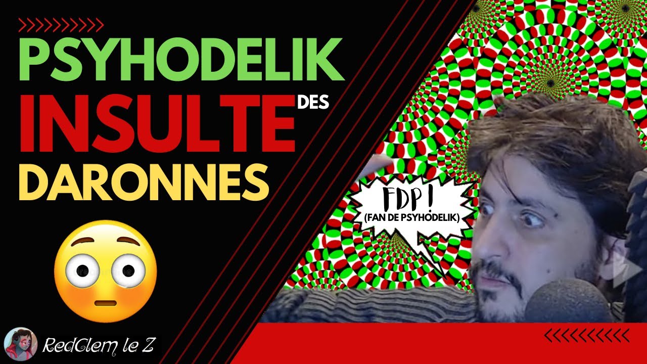 PSYHODELIK INSULTE LA DARONNE DE THIERRY !