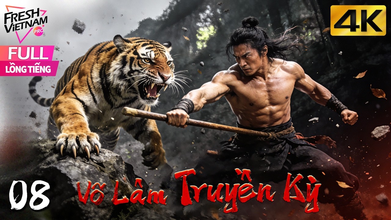 【Lồng Tiếng】V&otilde; L&acirc;m Truyền Kỳ l Tập 08 l Phim V&otilde; Thuật KungFu Trung Quốc Hay 2026