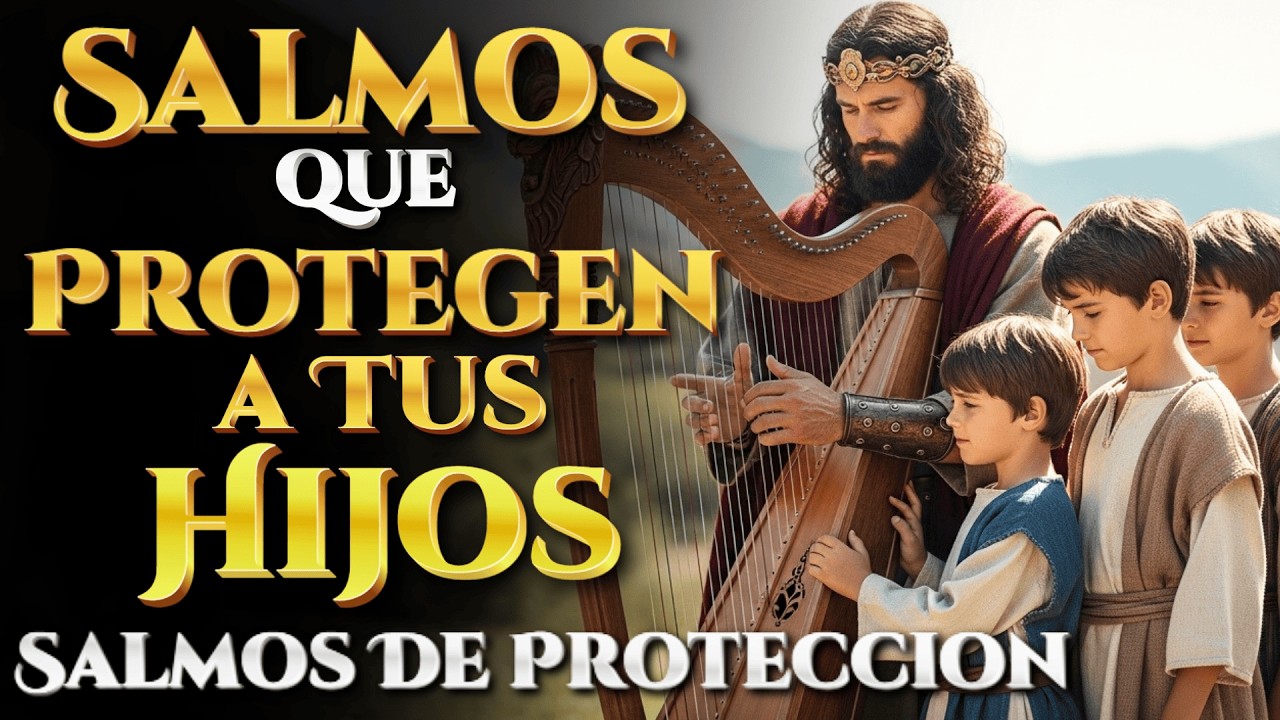 Salmos de Protección para Tus Hijos | 1 Hora de Cobertura Divina sobre Tu Familia #salmos