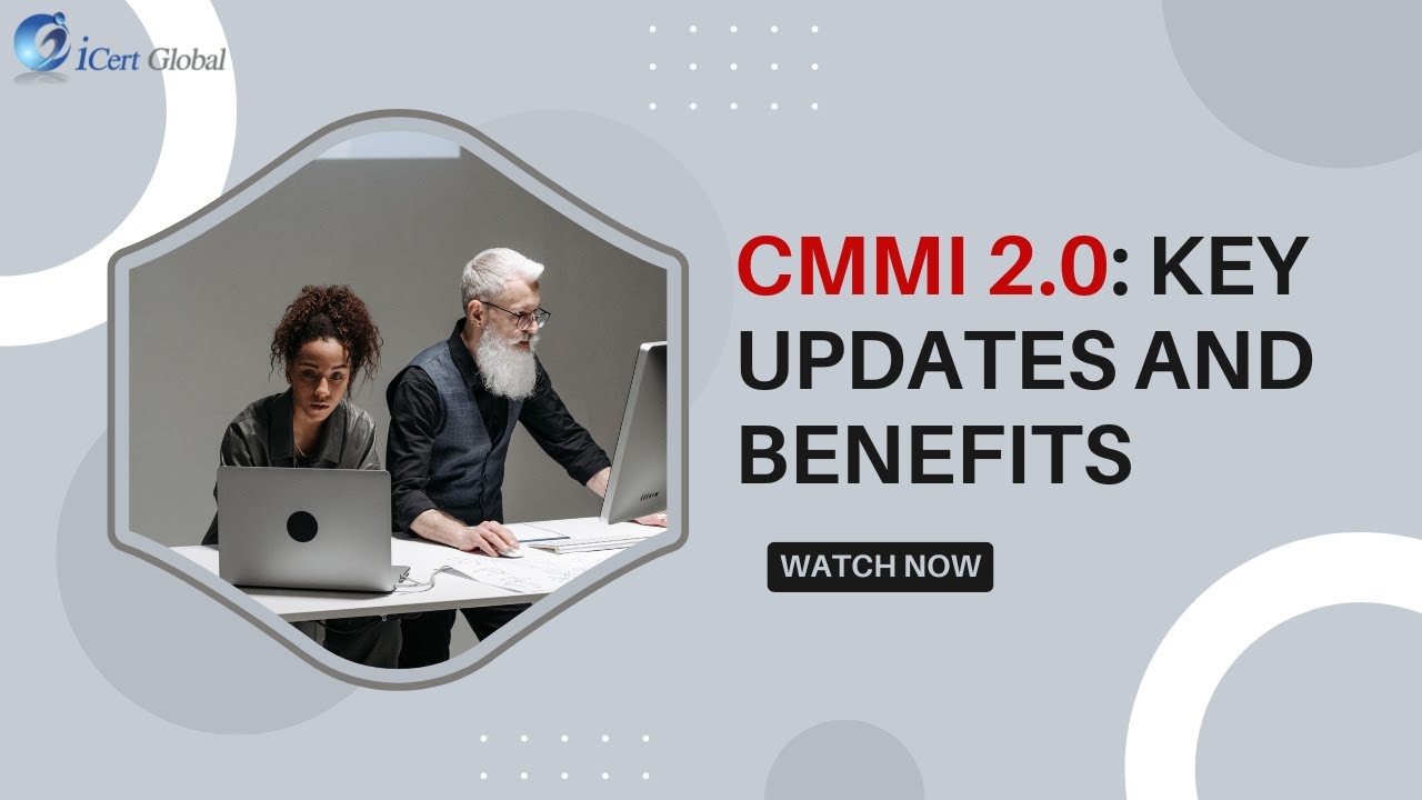 CMMI 2.0 Key Updates and Benefits | iCert Global