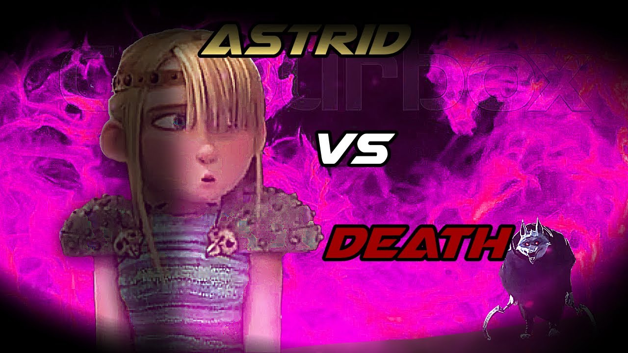 Astrid Vs Death