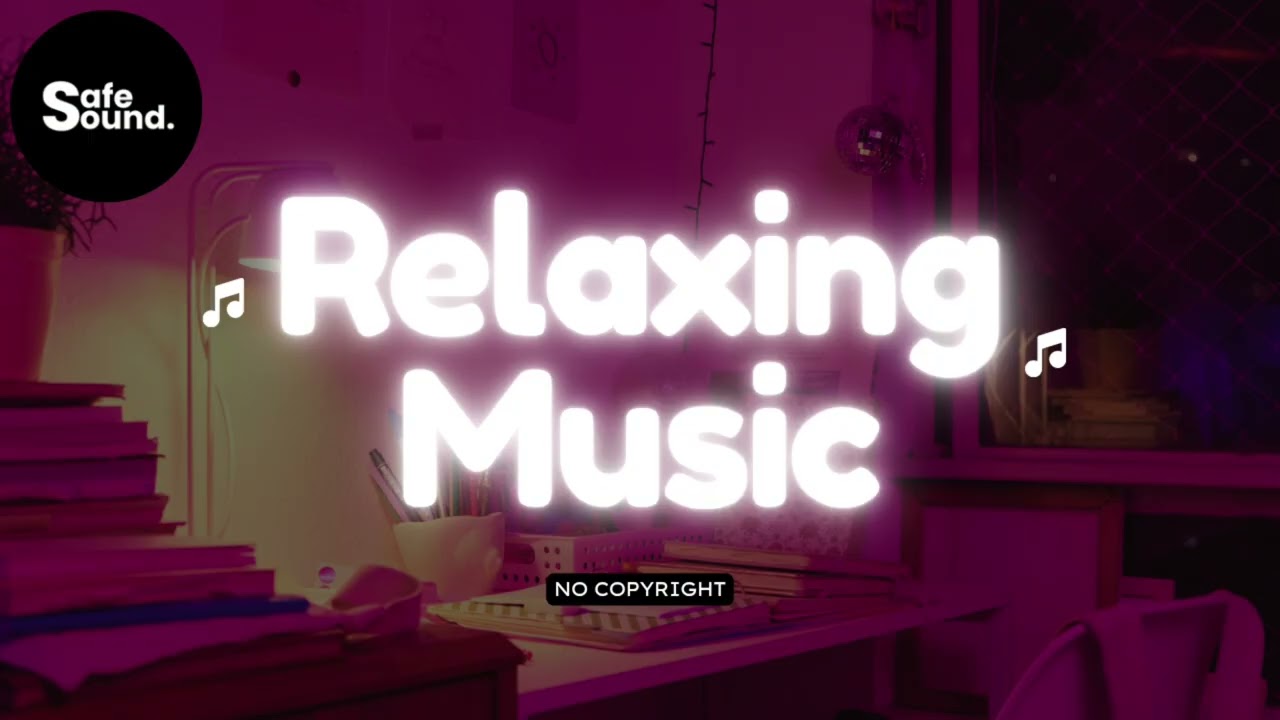 Relaxing Music for Stress Relief 🌸 No Copyright Background Music | SafeSound ( 100% Free To Use)