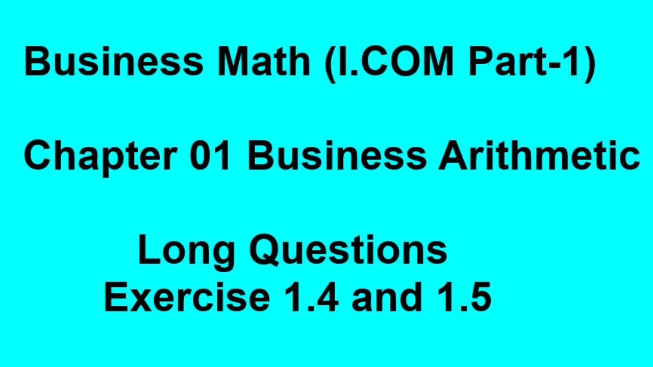 Business Math (I.COM Part-1)  Chapter 01 Business Arithmetic Long Questions Exercise 1.4 and 1.5