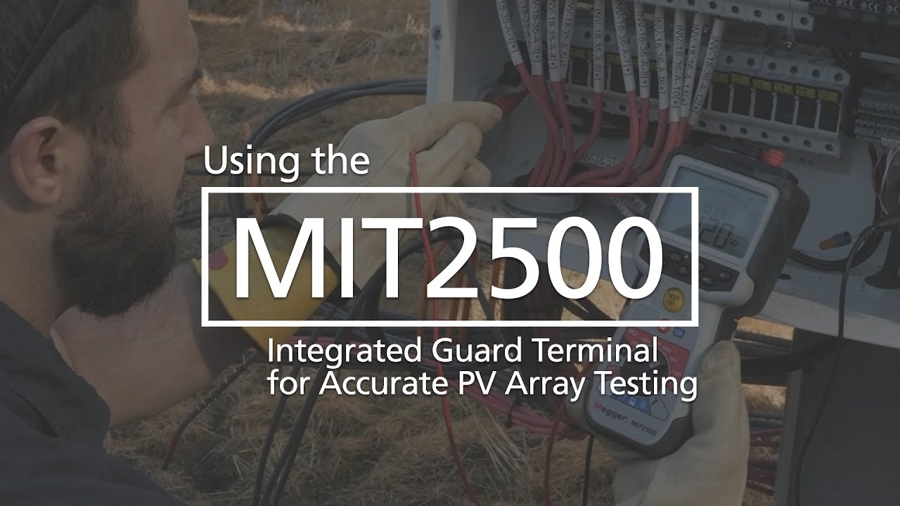 Using the Megger MIT2500 Integrated Guard Terminal for Accurate PV Array Testing