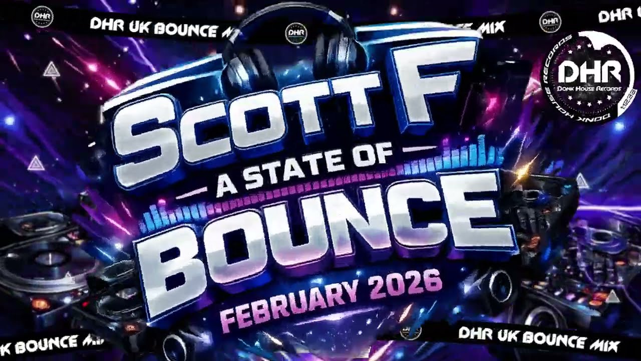 Scott F A State Of Bounce Feb 2026 - 🔥DHR Bounce DJ Mix 2026🔥
