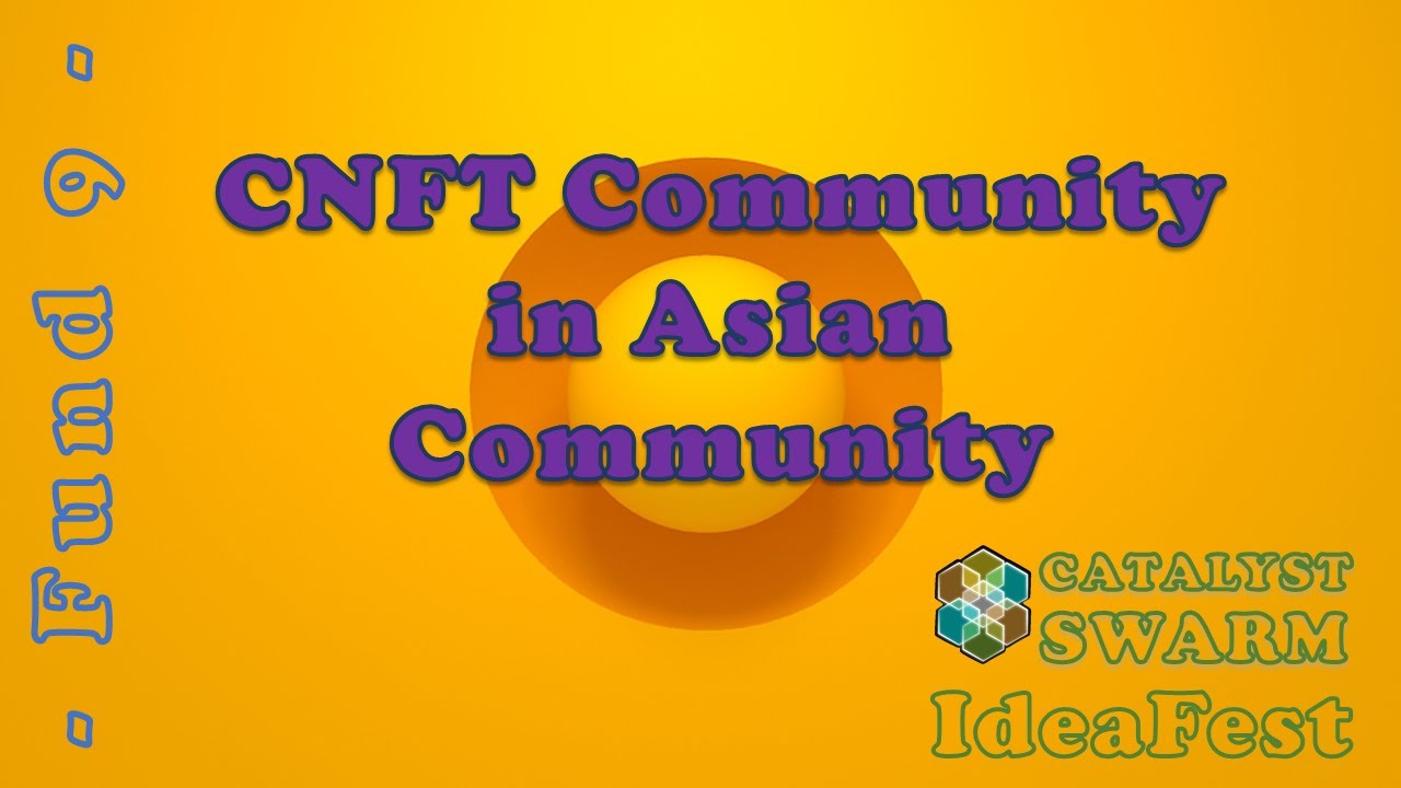 [F9]  SWARM Ideafest: CNFT Community in Asian Community