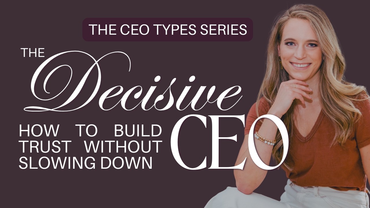 The Decisive CEO: How to Build Trust Without Slowing Down [The CEO Types Series]