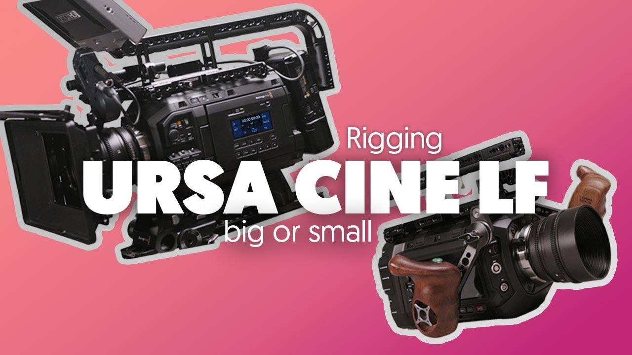 Rigging URSA CINE LF 12K - Complete and lightweight Setup