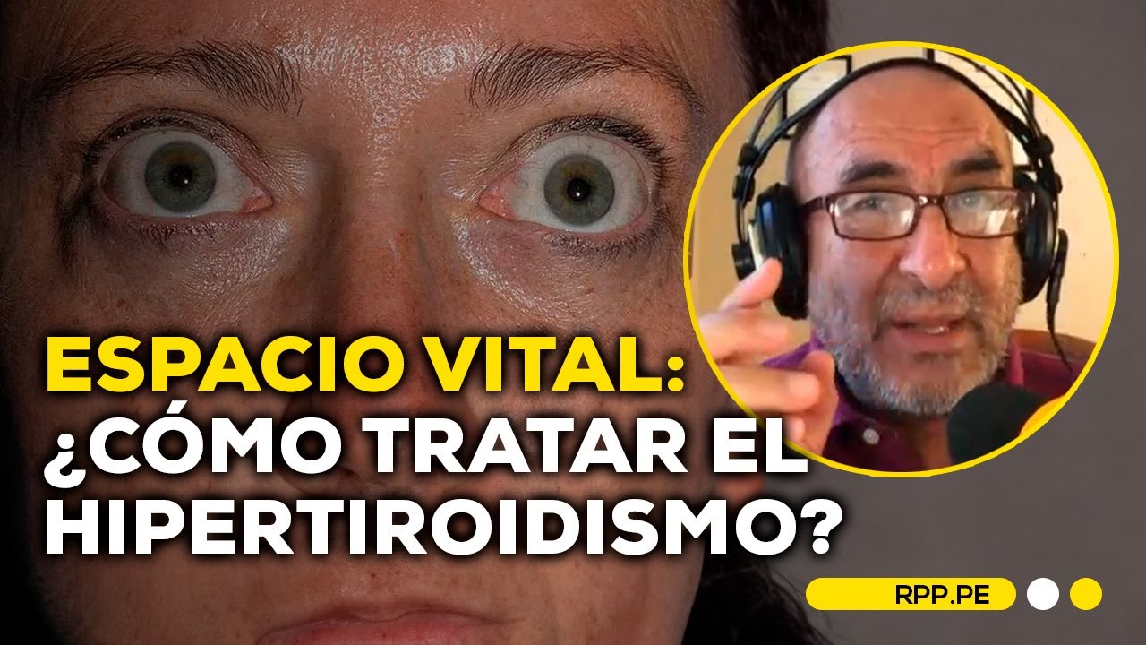 ¿Cómo tratar el hipertiroidismo? | Espacio Vital con el Dr. Elmer Huerta