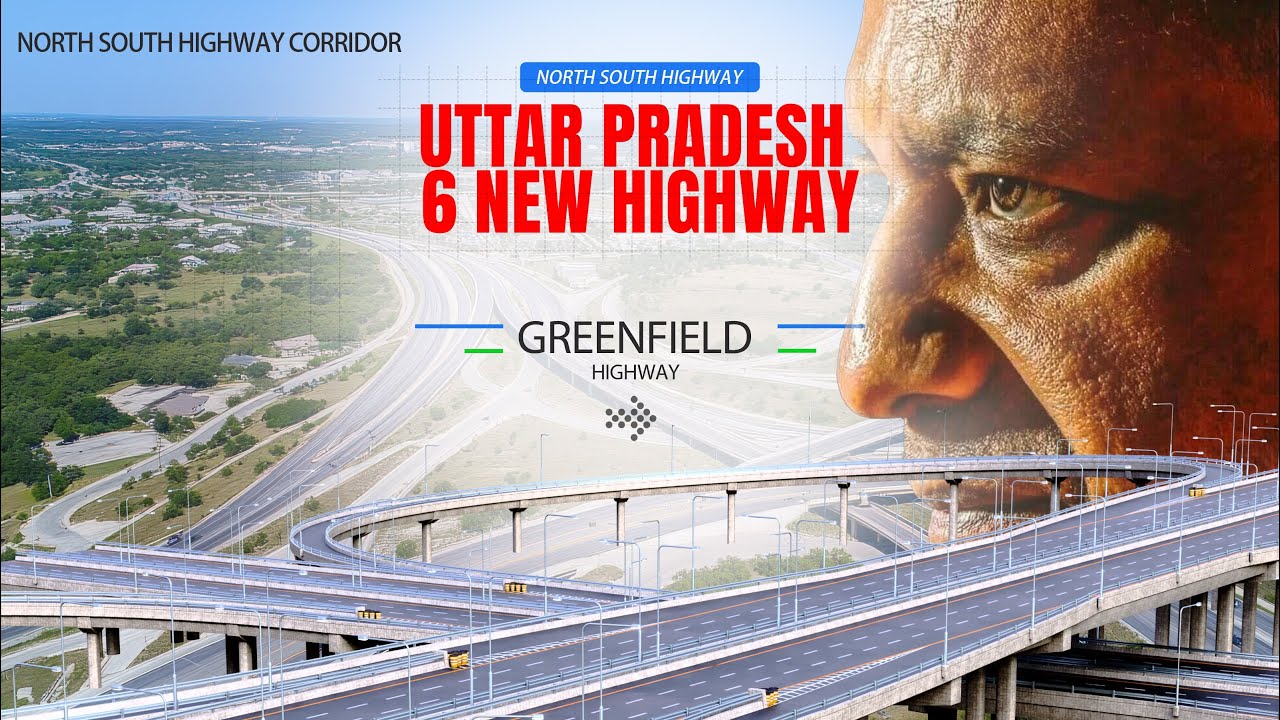 Uttar Pradesh 6 New GreenField  North South highway Corridor | ,24 से ज्यादा जिलों को सीधा लाभ