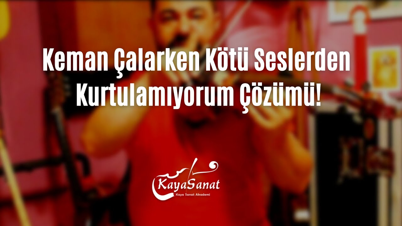 Keman Çalarken Kötü Seslerden Kurtulamıyorum Çözümü!