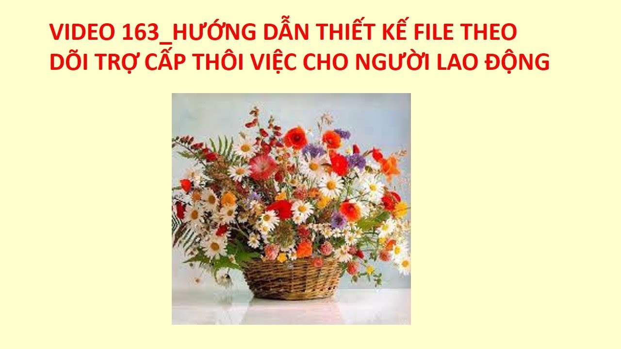 VIDEO 163_HƯỚNG DẪN THIẾT KẾ FILE THEO DÕI TRỢ CẤP THÔI VIỆC CHO NGƯỜI LAO ĐỘNG
