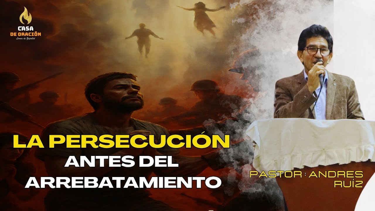 LA PERSECUCION ANTES DEL ARREBATAMIENTO