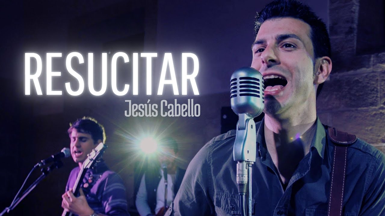 RESUCITAR _ Jes&uacute;s Cabello _ M&uacute;sica cat&oacute;lica