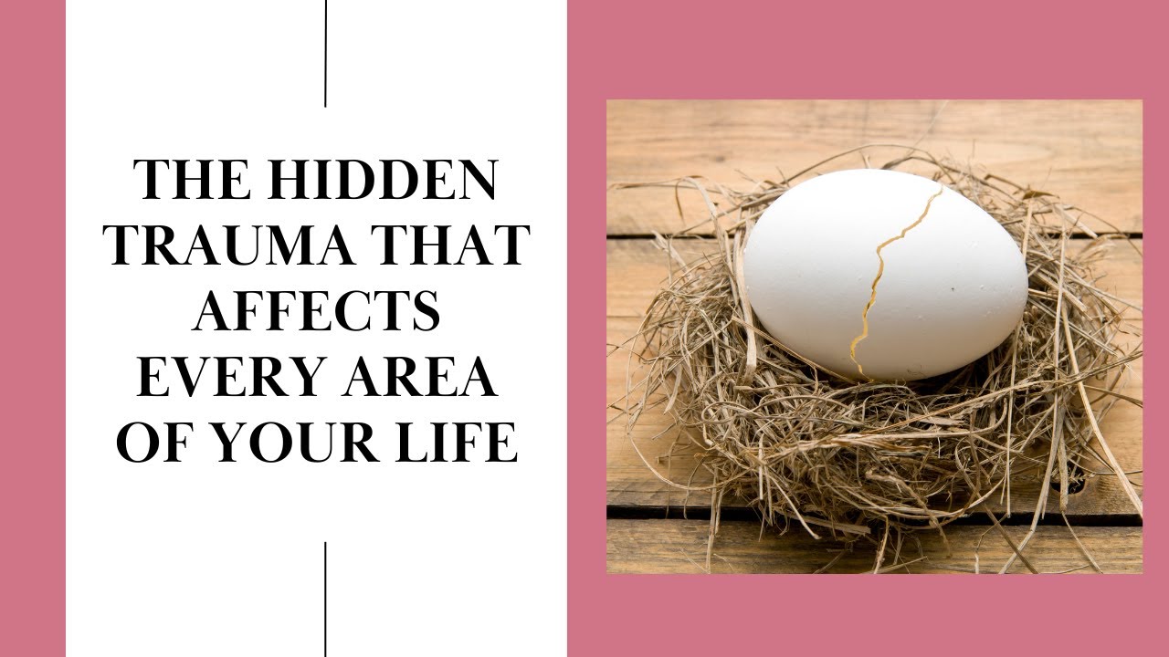 The Hidden Trauma That Affects Every Area of Your Life