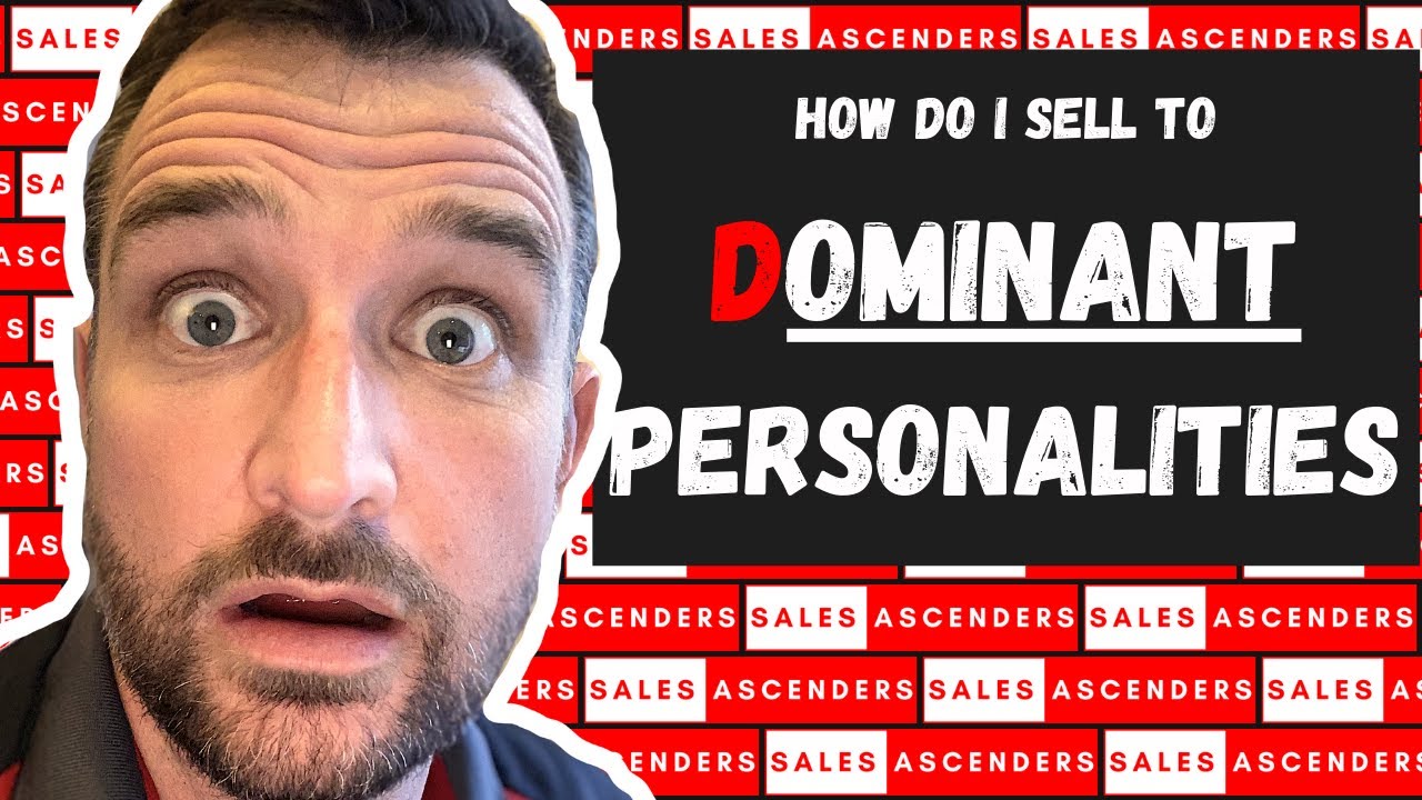 How To Sell To Dominant Personalities