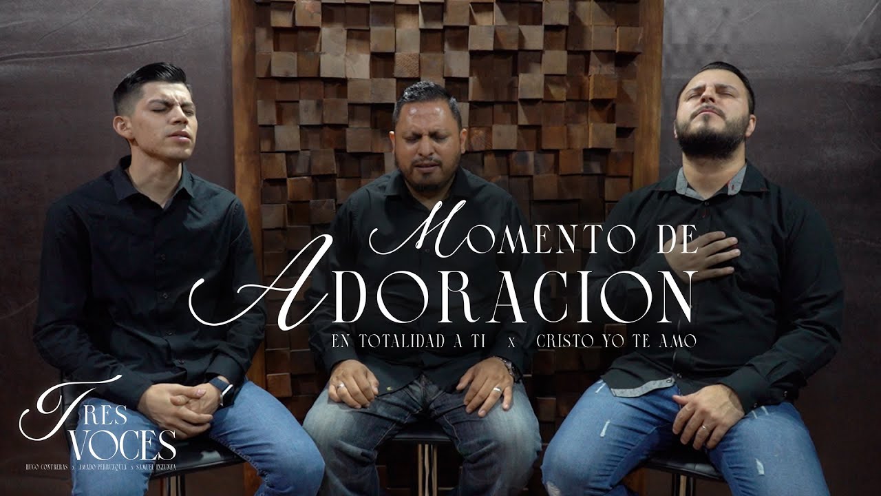 Momento de Adoracion - Tres Voces (Hugo Contreras/Amado Perruzquia/Samuel Inzunza)