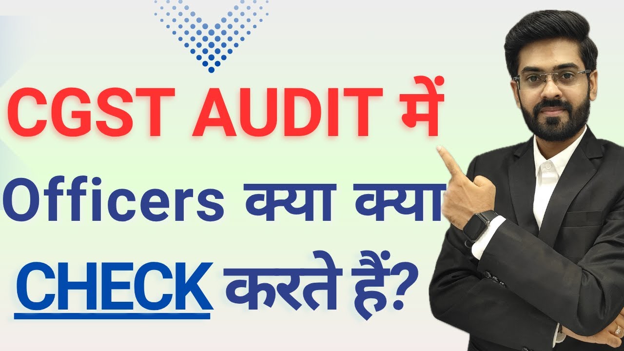 GST Audit under Section 65 &ndash; Officers Check These 10 Things First