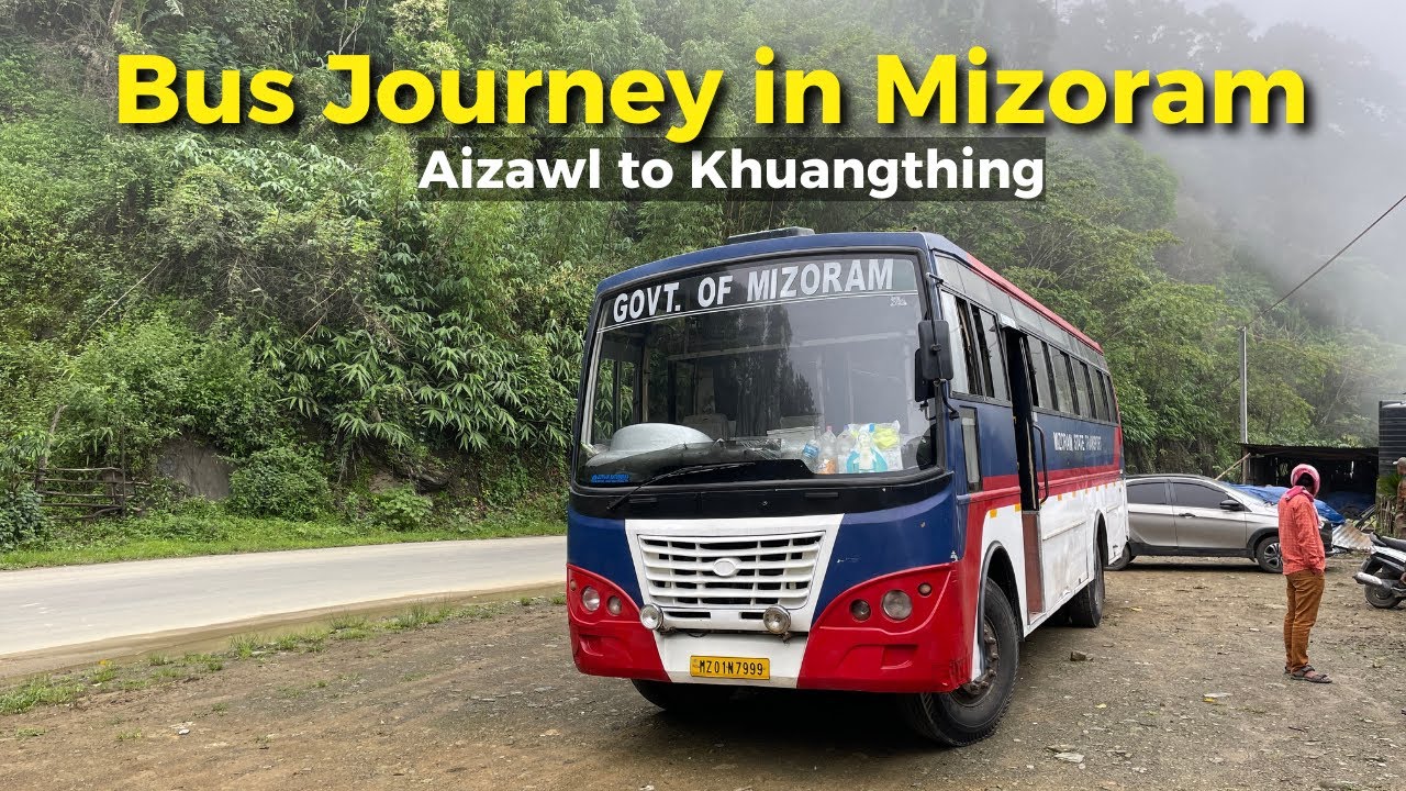 Aizawl to Khuangthing (Myanmar Border) Bus Journey | Mizoram State Transport