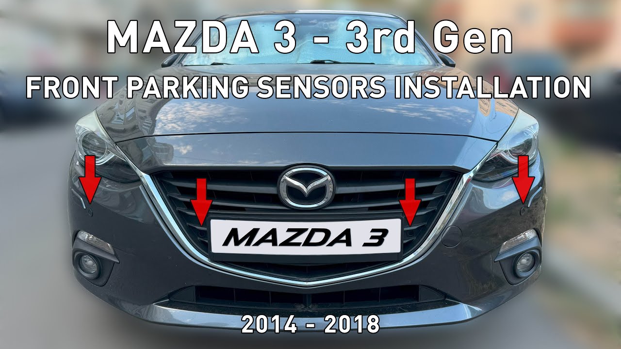 Mazda 3 BM 3rd Gen 2014 - 2018 Front Parking Sensors Installation