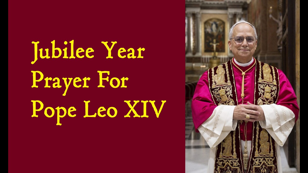 Jubilee Year Prayer For Pope Leo XIV