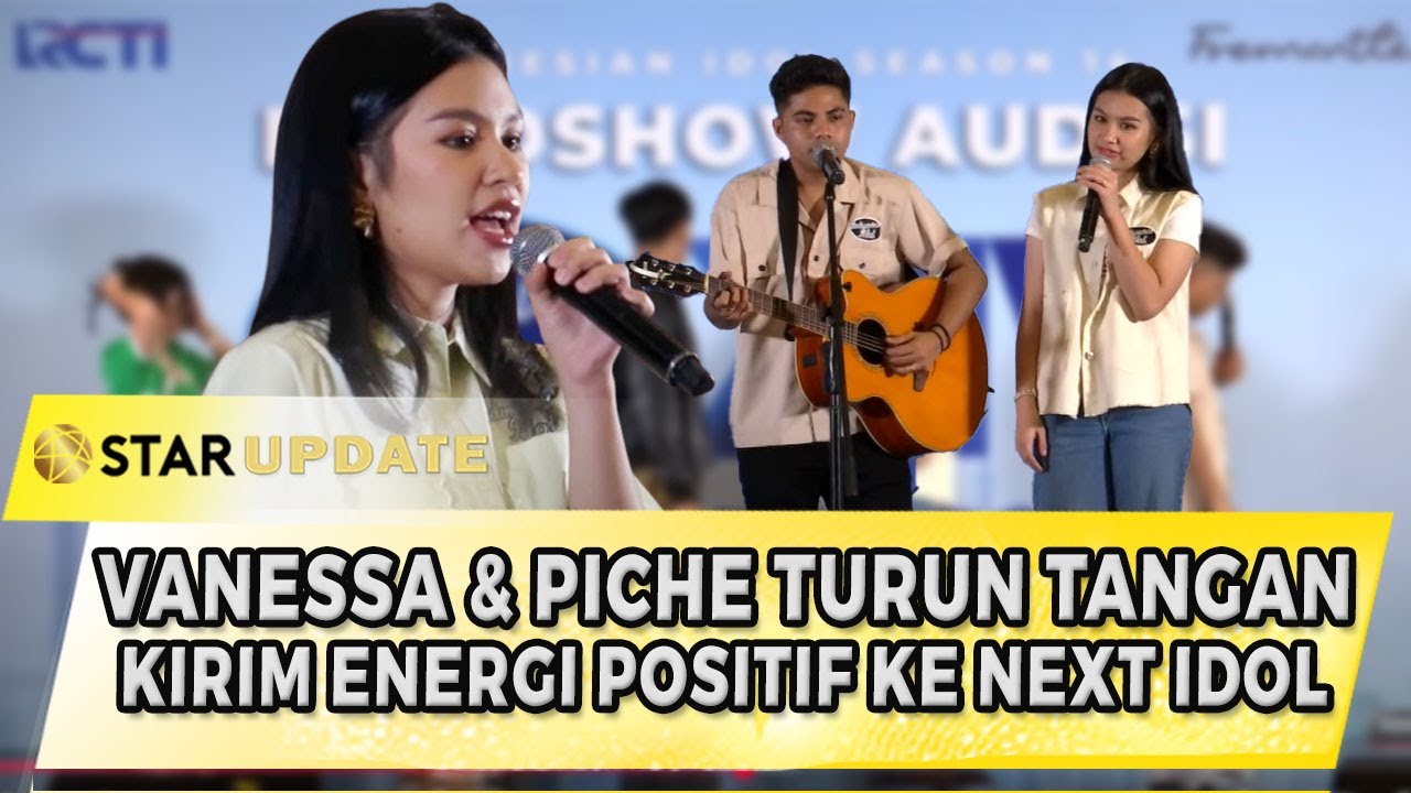 KELAZZ ABIS! VANESSA & PICHE TURUN TANGAN KIRIM ENERGI POSITIF KE CALON THE NEXT IDOL | STAR UPDATE